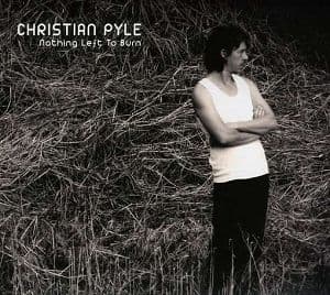 Pyle, Christian - Nothing Left To Burn