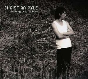 Pyle, Christian - Nothing Left To Burn