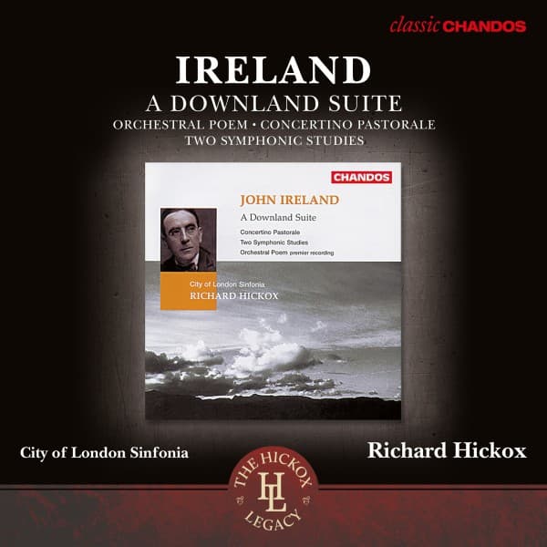Richard Hickox, City Of London Sinfonia - Ireland: Orchestral Works, A Downland Suite (CD)