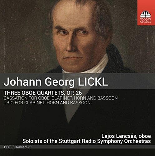 Lajos Lencsés, Soloists of The Stuttgart Radio Symphony Orchestra - Lickl: Three Oboe Quartets, Op. 26 | Cassation For Oboe, Clarinet, Horn And Bassoon | Trio For Clarinet, Horn And Bassoon (CD)