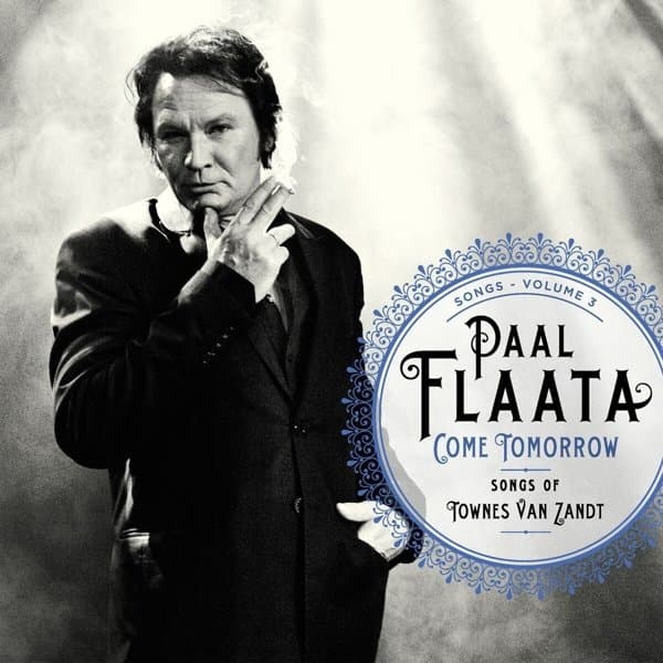 Paal Flaata - Come Tomorrow: Songs Of Townes Van Zandt (Songs Volume 3) (LP)
