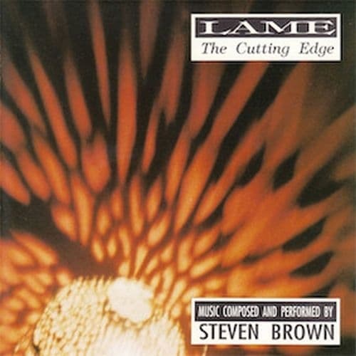 Steven Brown - Lame: The Cutting Edge (CD)