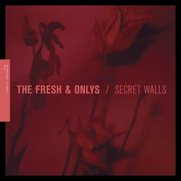 Fresh & Onlys - Secret Walls (12" Single)