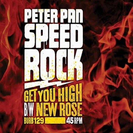 Peter Pan Speedrock - Get You High B/W New Rose (7" Single)