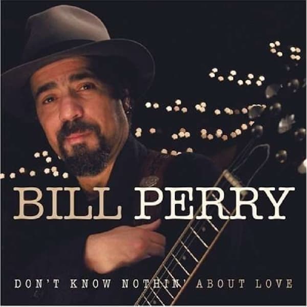 Bill Perry - Don't Know Nothin' About Love (CD)