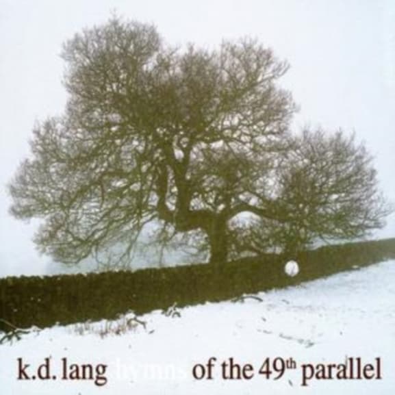 K.D. Lang - Hymns Of The 49th Parallel