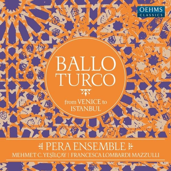 Pera Ensemble, Mehmet C.Yesilcay, Francesca Lombardi Mazzulli - Ballo Turco From Venice To Istanbul (2 LP)