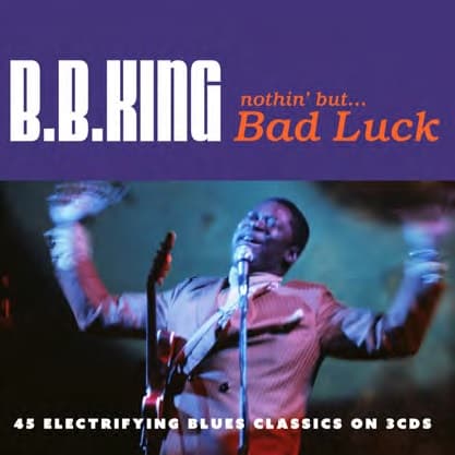 B.B. King - Nothin' But ... Bad Luck (3 CD) (Remastered)