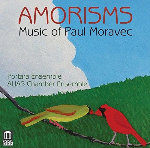 Portara Ensemble, ALIAS Chamber Ensemble - Amorisms: Music Of Paul Moravec (CD)