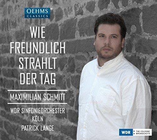 Maximilian Schmitt, WDR Sinfonieorchester Köln, Patrick Lange - Wie Freundlich Strahlt Der Tag (CD)