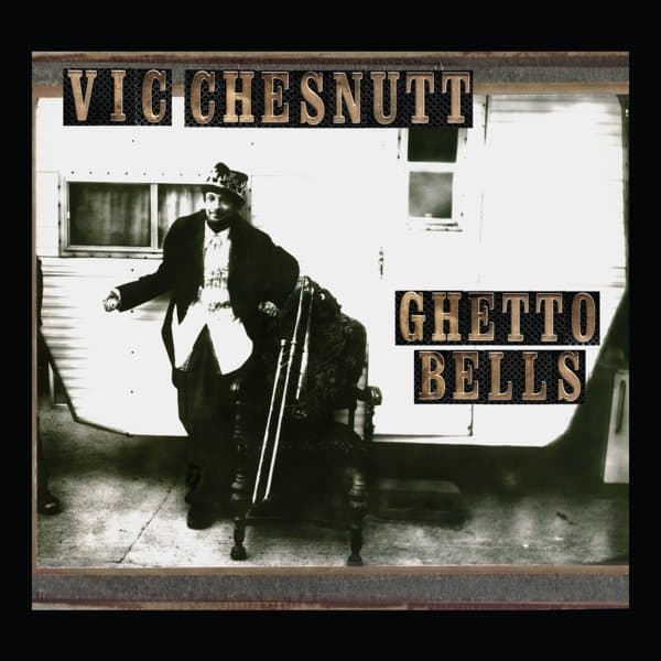 Vic Chesnutt - Ghetto Bells (2 LP)