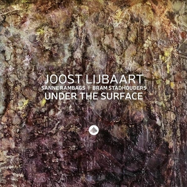 Joost Lijbaart, Sanne Rambags, Bram Stadhouders - Under The Surface (CD)