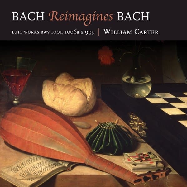 William Carter - Bach Reimagines Bach. Lute Works BWV 1001, 1006a & 995 (CD)