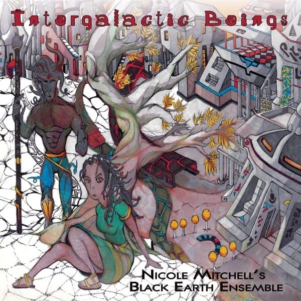 Nicole Mitchell's Black Earth Ensemble - Intergalactic Beings (2 LP)