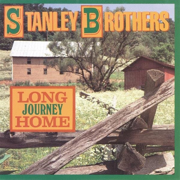 Stanley Brothers - Long Journey Home (CD)