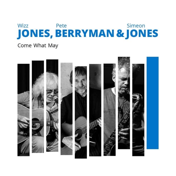 Wizz Jones, Pete Berryman & Simeon Jones - Come What May (CD)