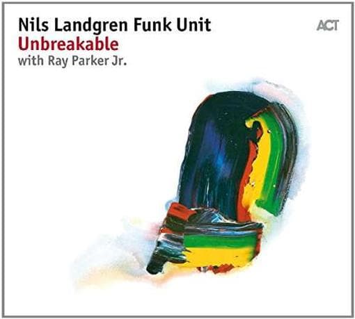 Nils Landgren Funk Unit, Ray Parker Jr. - Unbreakable (CD)