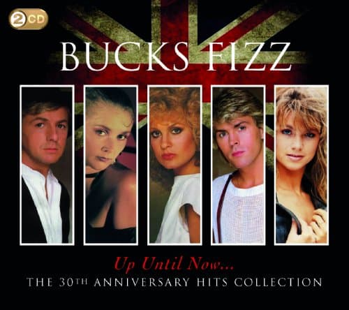 Bucks Fizz - Up Until Now (the 30th Anniversary Collection)