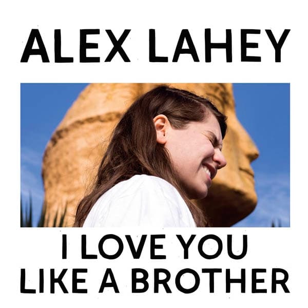 Alex Lahey - I Love You Like A Brother (CD)
