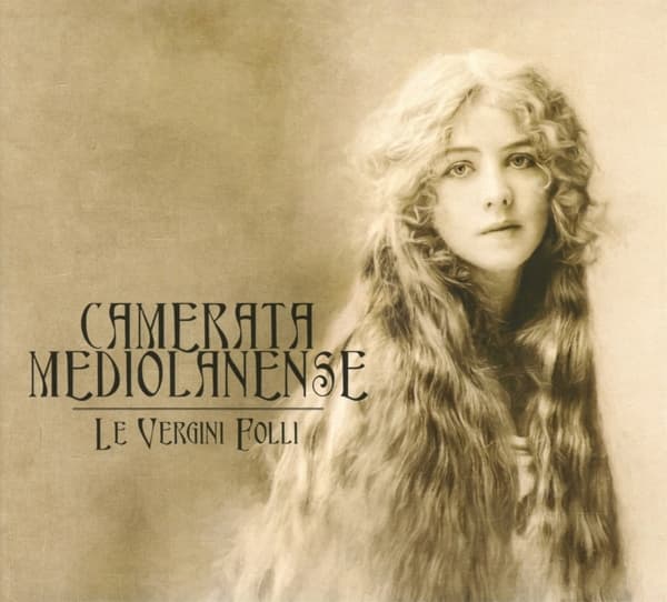 Camerata Mediolanense - Le Vergini Folli (CD)