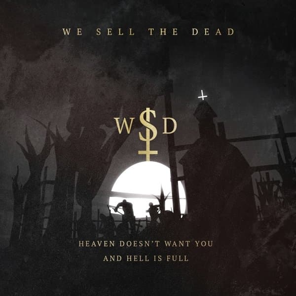 We Sell The Dead - Heaven Doesn't Want You And Hell Is Full (CD)