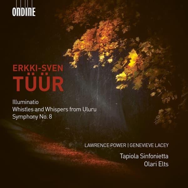 Olari Elts, Tapiola Sinfonietta, Lawrence Power, Genevieve Lacey - Erkki-Sven Tüür: Illuminatio | Whistles And Whispers From Uluru | Symphony No. 8 (CD)
