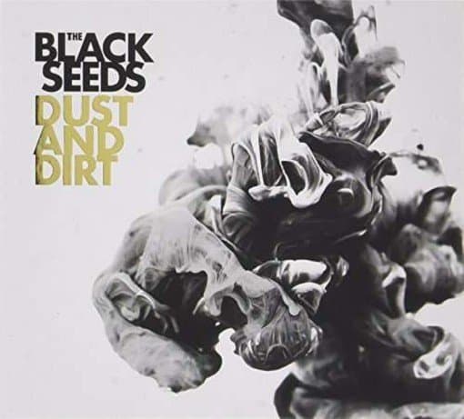 Black Seeds - Dust & Dirt
