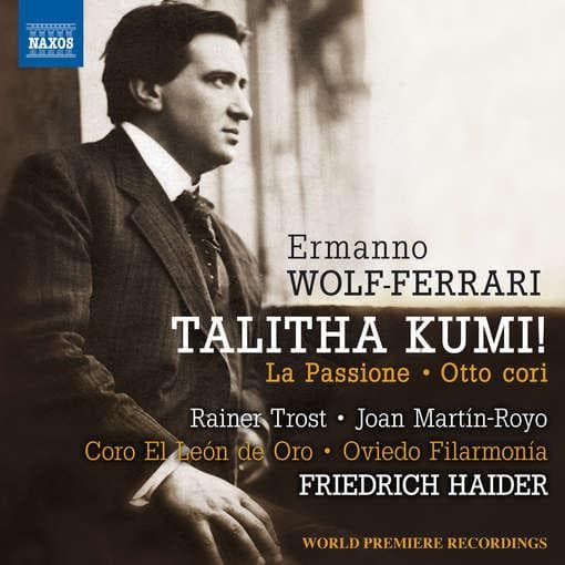 Rainer Trost, Joan Martin-Royo, El León De Oro, Oviedo Filarmonia, Friedrich Haider - Wolf-Ferrari: Talitha Kumi! | La Passione | Otto Cori (CD)