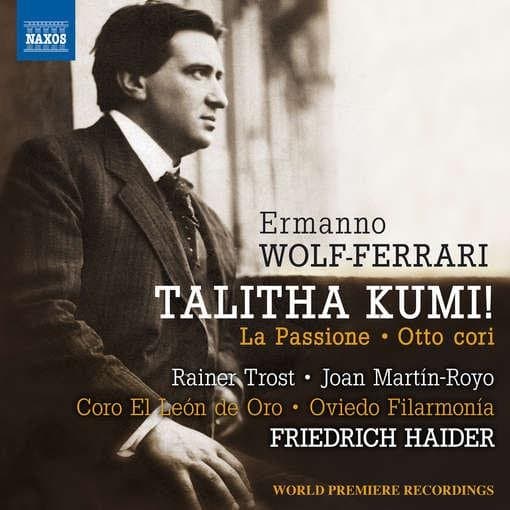 Rainer Trost, Joan Martin-Royo, El León De Oro, Oviedo Filarmonia, Friedrich Haider - Wolf-Ferrari: Talitha Kumi! | La Passione | Otto Cori (CD)