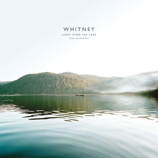 Whitney - Light Upon The Lake - Demo Recordings