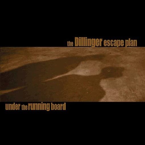 The Dillinger Escape Plan - Under The Running Board (Reiss (CD)