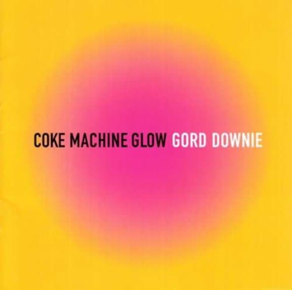 Downie Gord - Coke Machine Glow (CD)