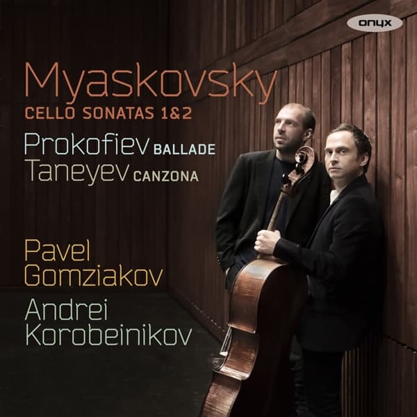 Pavel Gomziakov & Andrei Korobeinikov - Myaskovsky: Cello Sonatas Nos. 1 & 2 | Prokofiev: Ballade | Taneyev: Canzona (CD)