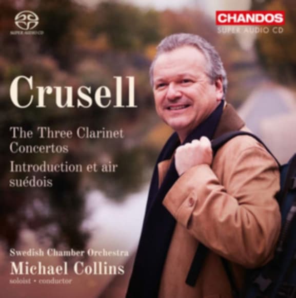 Swedish Chamber Orchestra, Michael Collins - Crusell: The Three Clarinet Concertos (SACD)