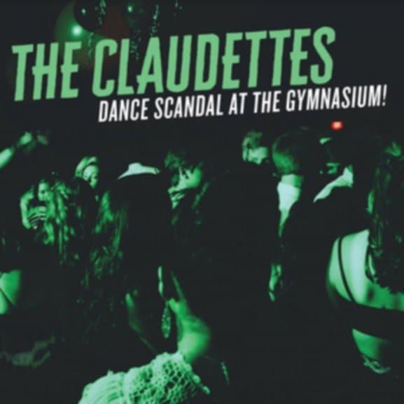 The Claudettes - Dance Scandal At The Gymnasium! (CD)