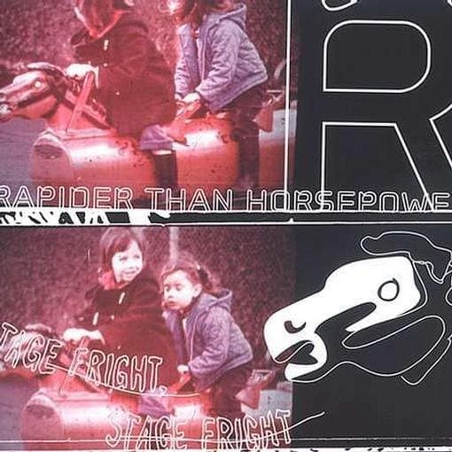 Rapider Than Horsepower - Stage Fright Stage Fright