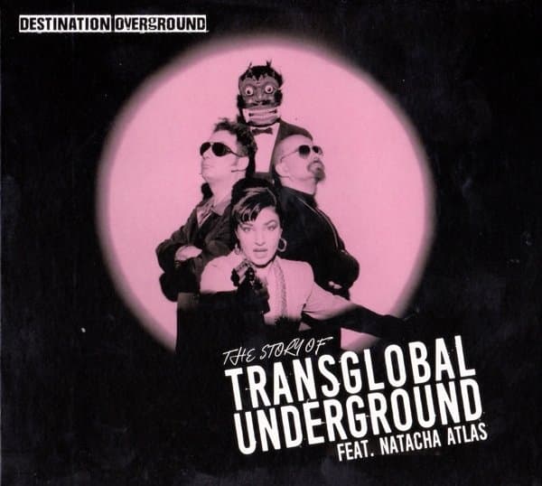 Transglobal Undergound Feat. Natacha Atlas - Destination Overground - The Story Of Transglobal Underground Feat. Natacha Atlas (CD)