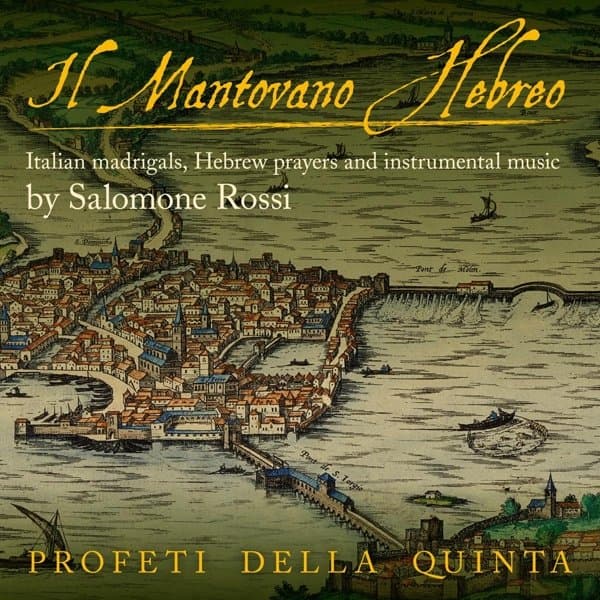 Profeti Della Quinta - Rossi: Il Mantovano Hebreo: Italian Madrigals, Hebrew Prayers And Instrumental Music (CD)
