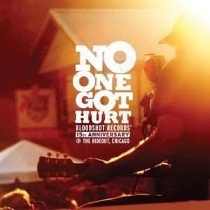 Various Artists - No One Got Hurt (Bloodshot Records' 15th Anniversary @ The Hideout, Chicago) (CD) (Limited Edition)