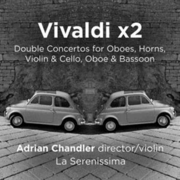 Adrian Chandler, La Serenissima - Vivaldi x2 (Double Concertos For Horns, Oboes, Violin & Cello, Oboe & Bassoon) (CD)