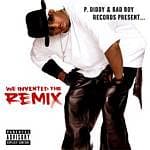 P. Diddy & Bad Boy Records Present... / We Invented The Remix