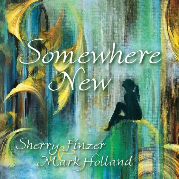 Sherry Finzer & Mark Holland - Somewhere New (CD)
