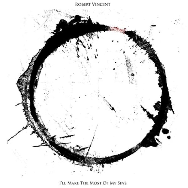 Robert Vincent - I'll Make The Most Of My Sins (CD)