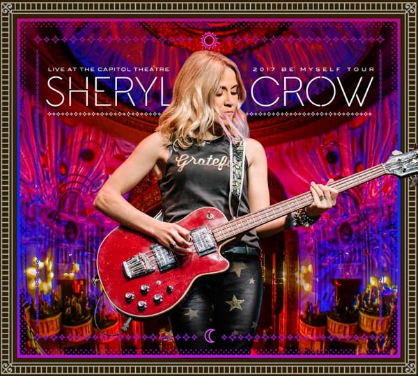 Sheryl Crow - Live At The Capitol Theatre: 2017 Be Myself Tour (2 CD | DVD)
