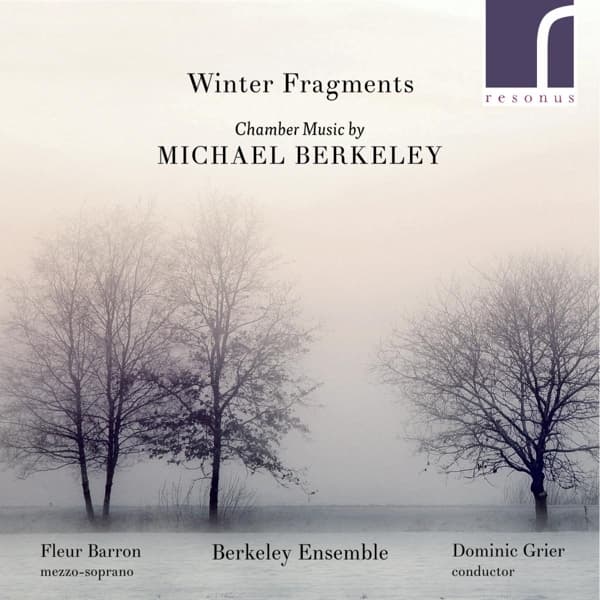 Fleur Barron, Berkeley Ensemble, Dominic Grier - Winter Fragments: Chamber Music By Michael Berkeley (CD)