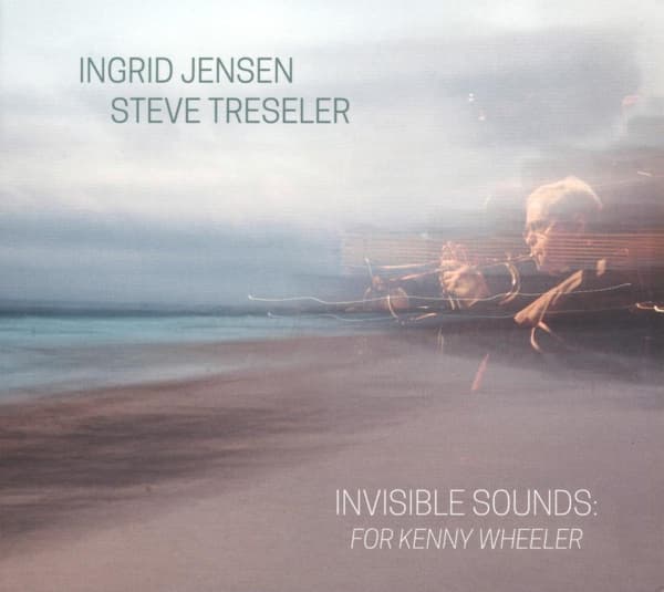 Ingrid Jensen & Steve Treseler - Invisible Sounds: For Kenny Wheeler (CD)
