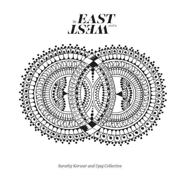 Sarathy Korwar & Upaj Collective - My East Is Your West (2 CD)