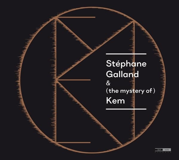 Stéphane Galland, Sylvain Debaisieux & Bram De Looze - Stéphane Galland & (The Mystery Of) Kem (CD)
