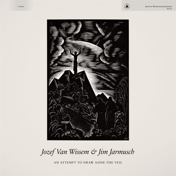 Jim Jarmusch & Jozef Van Wissem - An Attempt To Draw Aside The Veil (LP)