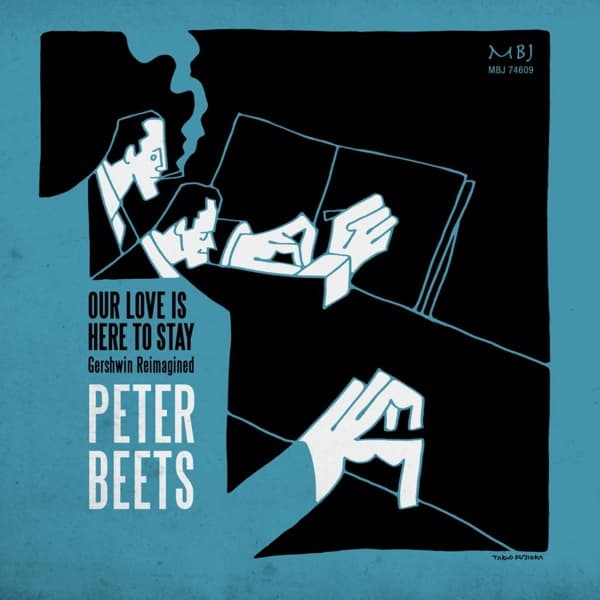 Peter Beets - Our Love Is Here To Stay - Gershwin Reimagined (CD)